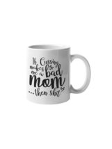 &quot;If Swearing Makes Me A Bad Mom, Then S#it&quot; 15 oz Coffee Mug - £20.40 GBP