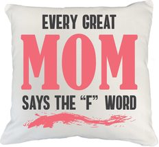 Make Your Mark Design Every Great Mom Says The F Word White Pillow Cover... - $24.74+