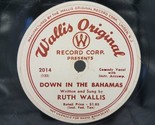 Ruth Wallis ‎– Down In The Bahamas / Drill &#39;Em All - Wallis Original 201... - $31.63