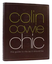 Colin Cowie COLIN COWIE CHIC The Guide to Life As it Should Be 1st Edition 1st P - £40.84 GBP