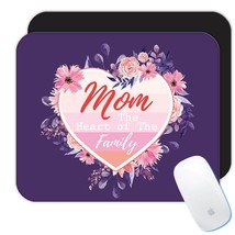 Mom The Heart of The Family : Gift Mousepad Flower Floral Heart Love Mother Day - £10.35 GBP
