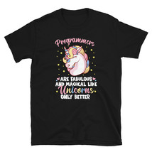 Programmers Are Fabulous And Magical Like Unicorns Only Better T-shirt - £15.71 GBP+