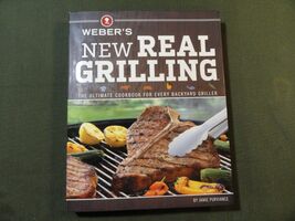 WEBER'S NEW REAL GRILLING BY JAMIE PURVIANCE THE ULTIMATE SUMMER COOKBOOK - $8.70