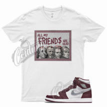 White FRIENDS Shirt for Air J1 1 High OG Bordeaux Metallic Silver 6 Beetroot - £20.49 GBP+