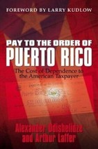Pay to the Order of Puerto Rico: The Cost of Dependence by Arthur Laffer - £37.66 GBP