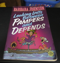 Leaking Laffs Between Pampers &amp; Depends by Barbara Johnson (2000, Paperb... - $5.93