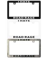I Hate Road Rage Assorted Legal License Plate Frame - $6.92+