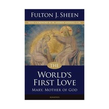 The World&#39;s First Love: Mary, Mother of God Sheen, Fulton J. - $16.00