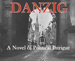 Danzig: A Novel of Political Intrigue (Wages of Appeasement) [Paperback]... - $7.87