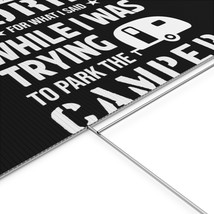 Custom Yard Sign: &quot;Sorry for What I Said While Trying to Park the Camper&quot; Meme - £33.75 GBP+