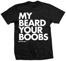 New My Beard Your Boobs T Shirt  Funny Shirt Licensed Dpcted - £15.97 GBP