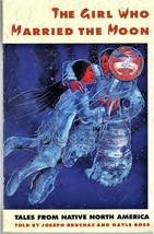 The Girl Who Married The Moon -Tales From Native North America - Paperba... - $3.65