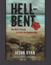 Hell-Bent : One Man&#39;s Crusade to Crush the Hawaiian Mob / Jason Ryan / H... - £14.54 GBP