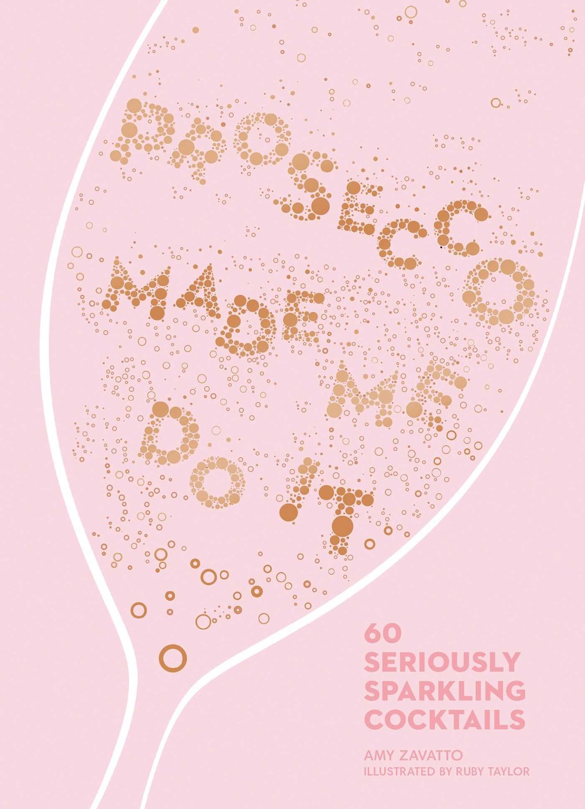 Primary image for Prosecco Made Me Do It: 60 Seriously Sparkling Cocktails [Hardcover] Zavatto, Am