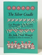 The Silver Cradle: Las Posadas, Los Pastores, by Julia Waugh (1988 Softc... - $19.11