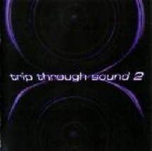Trip Through Sound 2 Psy-Trance, Techno, Goa Trance NEW - $7.99