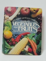 Organic Gardeners Complete Guide to Vegetables and Fruits by Rodale Press - $4.00