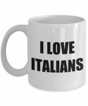 I Love Italians Mug Funny Gift Idea Novelty Gag Coffee Tea Cup 11 oz - £13.47 GBP+