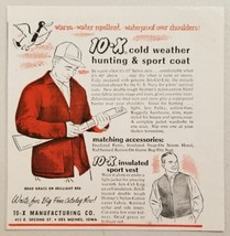 1956 Print Ad 10-X Cold Weather Hunting Coats &amp; Vests Des Moines,Iowa - £8.15 GBP