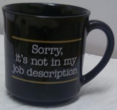 Sorry, it&#39;s not in my job description Black Ceramic Mug Cup - £3.13 GBP