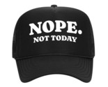 Nope. Not Today Hat Cap Vintage Trucker Style Mesh Snapback Foam Front - $19.79