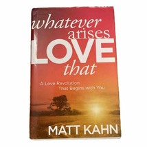 Whatever Arises Love That A Love Revolution That Begins with You Matt Kahn HBDJ - £3.99 GBP