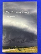 By the Iowa Sea : A Memoir by Joe Blair 2012 Hardcover - $11.85