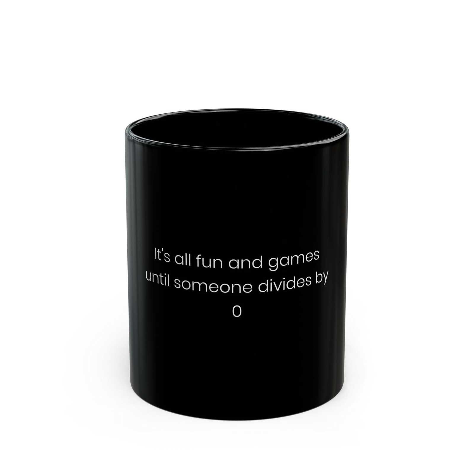 It&#39;s All Fun And Games Until Someone Divides by Zero Coffee or Tea Mug, ... - $15.49