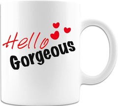 Hello Gorgeous - Coffee Mug - $18.99