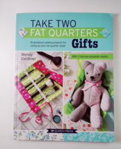 Take Two Fat Quarters: Gifts: 16 go..., Gardiner, Wendy WITH PATTERNS - £9.54 GBP