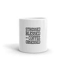 Stressed blessed AND COFFEE obsessed 11oz Mug - $15.99
