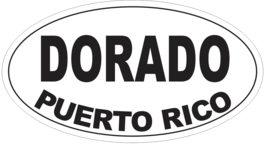 Dorado Puerto Rico Oval Bumper Sticker or Helmet Sticker D4109 - $1.39+
