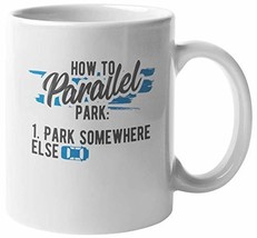 Make Your Mark Design How To Parallel Park.Witty Funny Quote Coffee &amp; Tea Mug Fo - £15.45 GBP+