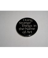 Doing Strange Things In The Name Of Art Pinback Button Vintage 1985 Ephe... - $284.91 MXN