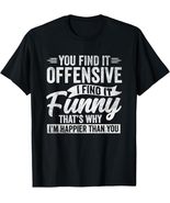 Humor Sarcastic Offensive T-Shirt Tee - $14.99