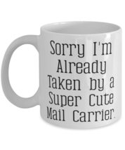 Sorry I&#39;m Already Taken by a Super Cute Mail Carrier. 11oz 15oz Mug, Mail carrie - £11.71 GBP+