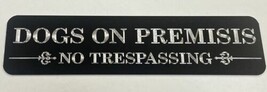 Engraved Dogs On Premises No Trespassing Diamond Etched Aluminum Metal 1... - $17.95