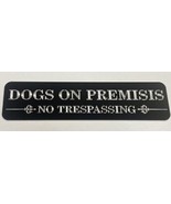 Engraved Dogs On Premises No Trespassing Diamond Etched Aluminum Metal 1... - £14.11 GBP