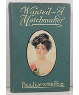 Wanted A Matchmaker by Paul Leicester Ford  - £4.99 GBP
