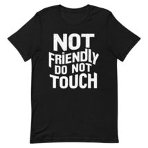 Generic Not Friendly Do Not Touch Unisex t-Shirt, Funny Sarcastic Quote Shirt Bl - $19.79+