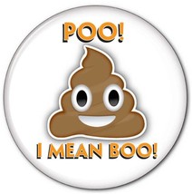 POO I mean BOO! HALLOWEEN Costume Cosplay prop Button pinback 3&quot; Buttons Ships F - £6.38 GBP