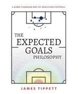 The Expected Goals Philosophy by James Tippett | Football xG Analytics Book - €22,71 EUR