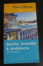 Rick Steves Snapshot Sevila, Granada &amp; Andalucia 6TH Edition Paperback 358 Pgs - $4.46