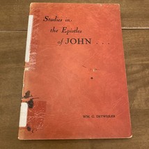 Studies In The Epistles Of John By WM G Detweiler 1949 - $13.50