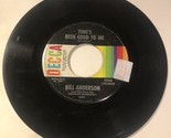 Bill Anderson 45 Vinyl Record Time’s Been Good To Me/Happy State Of Mind - $4.94