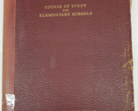 1942 COURSE OF STUDY FOR ELEMENTARY SCHOOLS CITY OF Los Angeles CA Readi... - £30.96 GBP