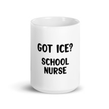 Got Ice? School Nurse 15oz Mug - £17.57 GBP