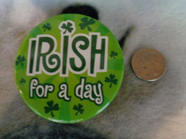 Green Irish for a Day Shamrock Pinback 2 7/8&quot; - £3.10 GBP