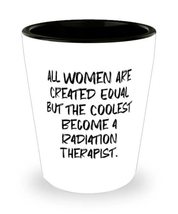 Unique Radiation therapist, All Women Are Created Equal but the Coolest Become a - £7.75 GBP