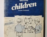 How to Guide Children Louise Caldwell 1981 Paperback - $9.89